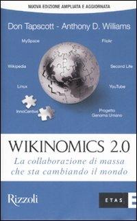 Wikinomics 2.0. La collaborazione di massa che sta cambiando il mondo - Don Tapscott, Anthony D. Williams - Libro Rizzoli 2008, ETAS Economia e storia economica | Libraccio.it