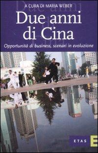Due anni di Cina. Opportunità di business, scenari in evoluzione  - Libro Rizzoli 2008, ETAS Economia e storia economica | Libraccio.it
