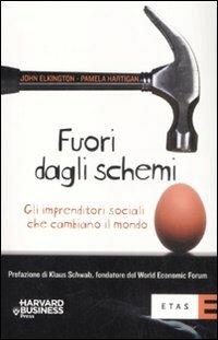 Fuori dagli schemi. Gli imprenditori sociali che cambiano il mondo - John Elkington, Pamela Hartigan - Libro Rizzoli 2008, ETAS Management | Libraccio.it