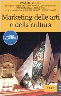 Marketing delle arti e della cultura - François Colbert - Libro Rizzoli 2009, Economia della cultura | Libraccio.it