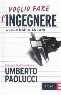 Voglio fare l'ingegnere  - Libro Rizzoli 2009, ETAS Voglio fare | Libraccio.it