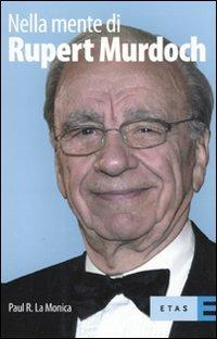 Nella mente di Rupert Murdoch - Paul R. La Monica - Libro Rizzoli 2009, ETAS Management | Libraccio.it