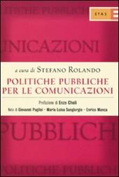 Politiche pubbliche per le comunicazioni. TV, TLC editoria: competenze istituzionali, dinamiche legislative, posizionamento degli interessi