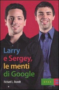 Larry & Sergey, le menti di Google - Richard J. Brandt - Libro Rizzoli 2010, ETAS Management | Libraccio.it