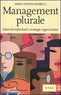 Management plurale. Diversità individuali e strategie organizzative - Maria Cristina Bombelli - Libro Rizzoli 2010, ETAS Organizzazione | Libraccio.it