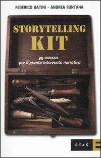 Storytelling kit. 99 esercizi per il pronto intervento narrativo - Andrea Fontana, Federico Batini - Libro Rizzoli 2010, ETAS Marketing e vendite | Libraccio.it