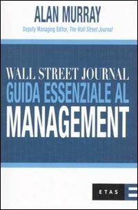Wall Street Journal. Guida essenziale al management - Alan Murray - Libro Rizzoli 2011, ETAS Management | Libraccio.it