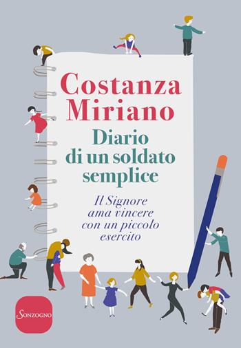 Diario di un soldato semplice. Il Signore ama vincere con un piccolo esercito - Costanza Miriano - Libro Sonzogno 2018, Varia | Libraccio.it