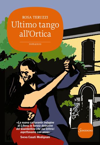 Ultimo tango all'Ortica - Rosa Teruzzi - Libro Sonzogno 2019 | Libraccio.it