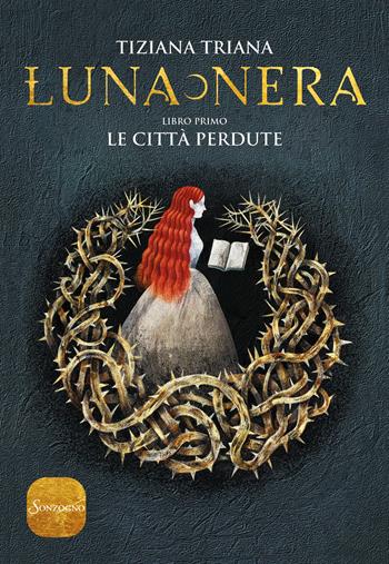 Le città perdute. Luna nera. Vol. 1 - Tiziana Triana - Libro Sonzogno 2019 | Libraccio.it