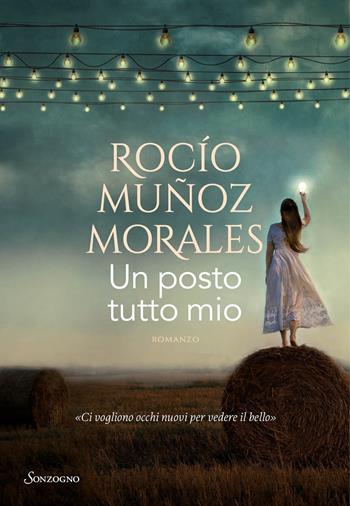 Un posto tutto mio - Rocio Muñoz Morales - Libro Sonzogno 2021, Romanzi | Libraccio.it