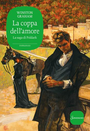 La coppa dell'amore. La saga di Poldark. Vol. 10 - Winston Graham - Libro Sonzogno 2021, Romanzi | Libraccio.it