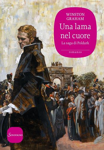 Una lama nel cuore. La saga di Poldark. Vol. 11 - Winston Graham - Libro Sonzogno 2021, Romanzi | Libraccio.it