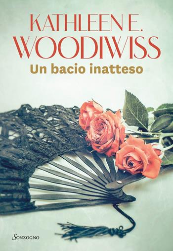 Un bacio inatteso - Kathleen E. Woodiwiss - Libro Sonzogno 2021, Romanzi | Libraccio.it