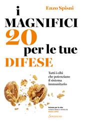 I magnifici 20 per le tue difese. Tutti i cibi che potenziano il sistema immunitario