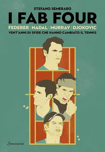 I Fab Four. Federer, Nadal, Murray, Djokovic: vent'anni di sfide che hanno cambiato il tennis - Stefano Semeraro - Libro Sonzogno 2021, Varia | Libraccio.it