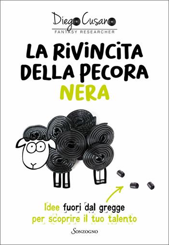 La rivincita della pecora nera. Idee fuori dal gregge per scoprire il tuo talento - Diego Cusano - Libro Sonzogno 2021, Varia | Libraccio.it