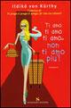 Ti amo, ti amo, ti amo... non ti amo più! - Ildikò von Kürthy - Libro Sonzogno 2006, Romanzi | Libraccio.it