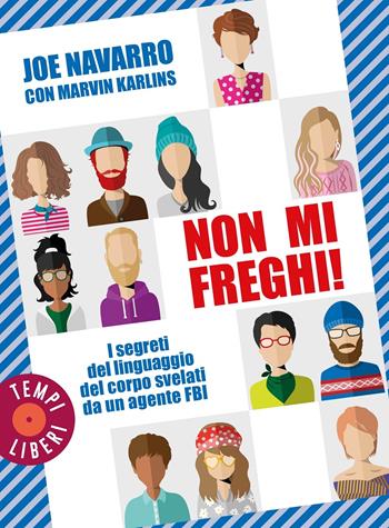 Non mi freghi! I segreti del linguaggio del corpo svelati da un agente FBI - Joe Navarro, Marvin Karlins - Libro Sonzogno 2021, Tempi liberi | Libraccio.it