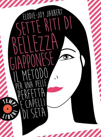Sette riti di bellezza giapponese. Il metodo per una pelle perfetta e capelli di seta - Elodie-Joy Jaubert - Libro Sonzogno 2021, Tempi liberi | Libraccio.it