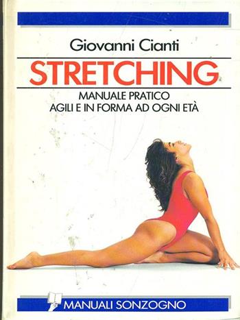 Stretching - Giovanni Cianti - Libro Sonzogno 1990, Guide e manuali varia | Libraccio.it