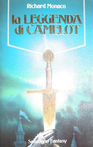 La leggenda di Camelot - Richard Monaco - Libro Sonzogno, Fantasy | Libraccio.it
