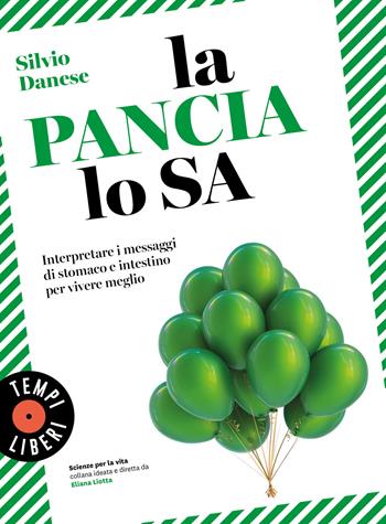 La pancia lo sa. Interpretare i messaggi di stomaco e intestino per vivere meglio - Silvio Danese - Libro Sonzogno 2021, Tempi liberi | Libraccio.it