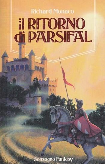 Il ritorno di Parsifal - Richard Monaco - Libro Sonzogno 1992, Fantasy | Libraccio.it