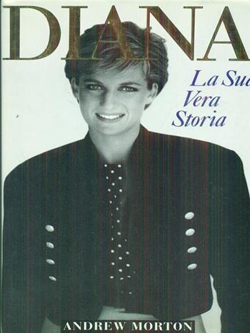 Diana: la sua vera storia - Andrew Morton - Libro Sonzogno 1992, Gli arcobaleni | Libraccio.it