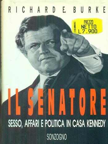 Il senatore - Richard E. Burke - Libro Sonzogno 1993, Gli arcobaleni | Libraccio.it