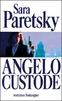 Angelo custode - Sara Paretsky - Libro Sonzogno 1993, Romanzi | Libraccio.it