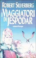 Viaggiatori di Jespodar - Robert Silverberg - Libro Sonzogno 1993, Romanzi | Libraccio.it