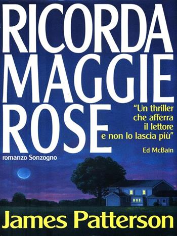 Ricorda Maggie Rose - James Patterson - Libro Sonzogno 1993, Romanzi | Libraccio.it