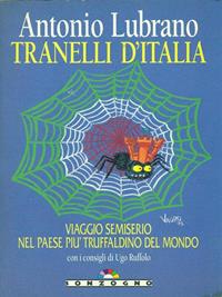 Tranelli d'Italia. Viaggio semiserio nel paese più truffaldino del mondo - Antonio Lubrano - Libro Sonzogno 1993, Gli arcobaleni | Libraccio.it