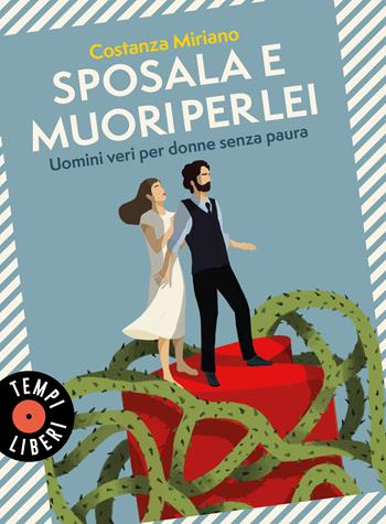 Sposala e muori per lei. Uomini veri per donne senza paura - Costanza Miriano - Libro Sonzogno 2022, Tempi liberi | Libraccio.it