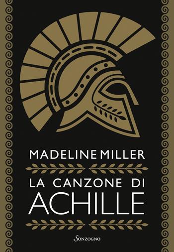 La canzone di Achille. Ediz. speciale con segnalibro - Madeline Miller - Libro Sonzogno 2021 | Libraccio.it