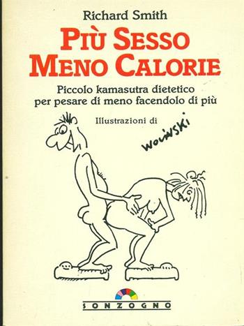 Più sesso meno calorie - Richard Smith - Libro Sonzogno 1993, Gli arcobaleni | Libraccio.it