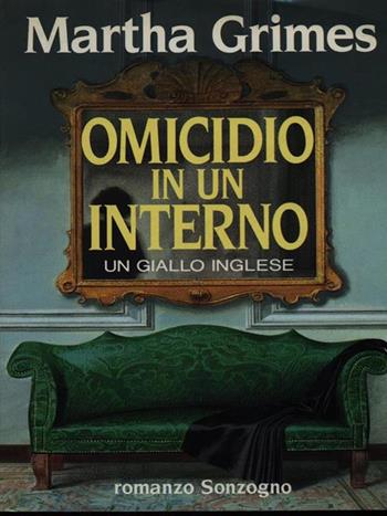 Omicidio in un interno - Martha Grimes - Libro Sonzogno 1994, Romanzi | Libraccio.it