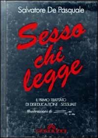 Sesso chi legge - Salvatore De Pasquale - Libro Sonzogno 1994, Gli arcobaleni | Libraccio.it