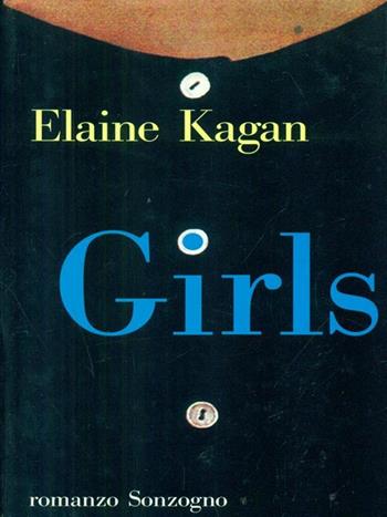 Girls - Elaine Kagan - Libro Sonzogno 1995, Romanzi | Libraccio.it