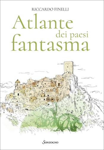 Atlante dei paesi fantasma - Riccardo Finelli - Libro Sonzogno 2022, Varia | Libraccio.it