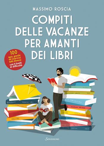Compiti delle vacanze per amanti dei libri - Massimo Roscia - Libro Sonzogno 2022, Varia | Libraccio.it