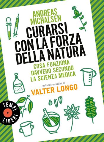 Curarsi con la forza della natura. Cosa funziona davvero secondo la scienza medica. Nuova ediz. - Andreas Michalsen - Libro Sonzogno 2022, Tempi liberi | Libraccio.it