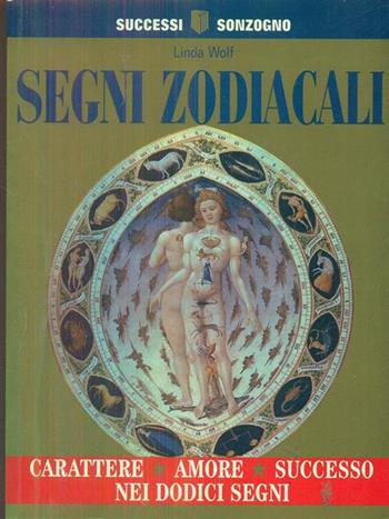 Segni zodiacali - Linda Wolf - Libro Sonzogno 1996, Manuali | Libraccio.it