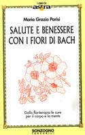 Salute e benessere con i fiori di Bach - M. Grazia Parisi - Libro Sonzogno 1997, Tascabili varia | Libraccio.it