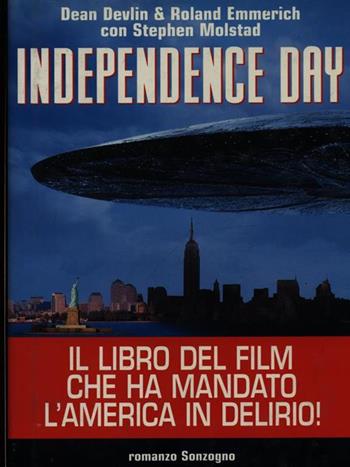 Independence day - Dean Devlin, Roland Emmerich, Stephen Molstad - Libro Sonzogno 1996, Romanzi | Libraccio.it