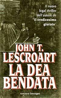 La dea bendata - John T. Lescroart - Libro Sonzogno 1996, Romanzi | Libraccio.it