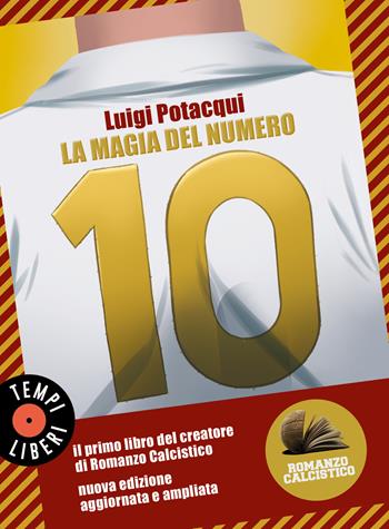 La magia del numero 10. Romanzo Calcistico - Luigi Potacqui - Libro Sonzogno 2022, Tempi liberi | Libraccio.it