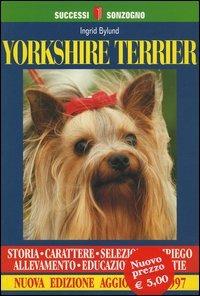 Yorkshire terrier - Ingrid Bylund - Libro Sonzogno 1997, Successi Sonzogno | Libraccio.it