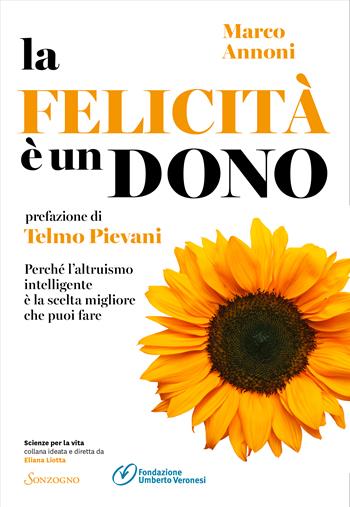 La felicità è un dono - Marco Annoni - Libro Sonzogno 2022, Scienze per la vita | Libraccio.it